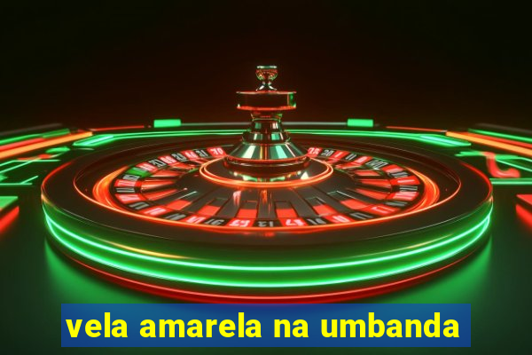 vela amarela na umbanda